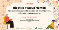 Bioética y Salud mental: raíces comunes en la atención a los mayores, infancia y adolescencia Bioética y Salud mental: raíces comunes en la atención a los mayores, infancia y adolescencia