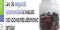 La Ley de Segunda Oportunidad, un instrumento esencial para mejorar la situación de las personas y familias en situación de sobreendeudamiento.