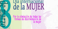 DIA INTERNACIONAL DE LA MUJER. Por la eliminación de todas las formas de discriminación a la mujer 