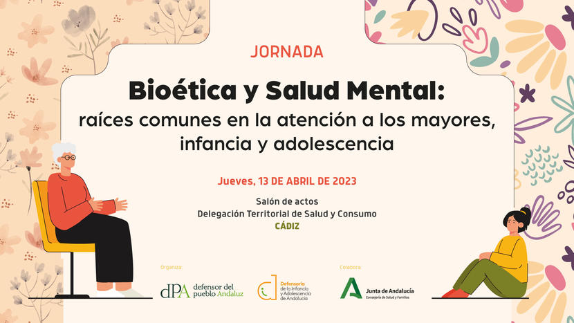 Bioética y Salud mental: raíces comunes en la atención a los mayores, infancia y adolescencia Bioética y Salud mental: raíces comunes en la atención a los mayores, infancia y adolescencia