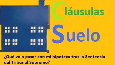 Tengo un contrato hipotecario con cláusula suelo ¿Qué va a pasar con mi hipoteca tras la Sentencia del Tribunal Supremo?