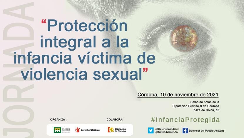 El Defensor de la Infancia de Andalucía y Save the Children organizan una Jornada en Córdoba sobre la protección a la infancia víctima de violencia sexual El Defensor de la Infancia de Andalucía y Save the Children organizan una Jornada en Córdoba sobre la protección a la infancia víctima de violencia sexual