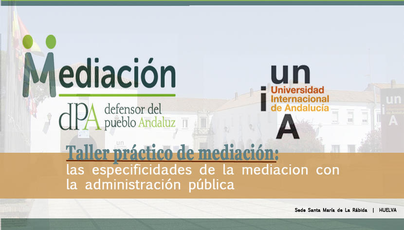 Taller práctico de mediación: las especificidades de la mediación con la administración pública Taller práctico de mediación: las especificidades de la mediación con la administración pública